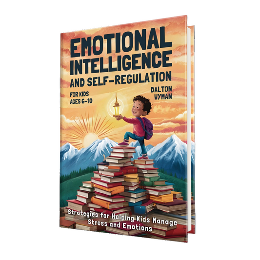 Emotional Intelligence and Self-Regulation for Kids (6-10) - Includes WebBased Activities